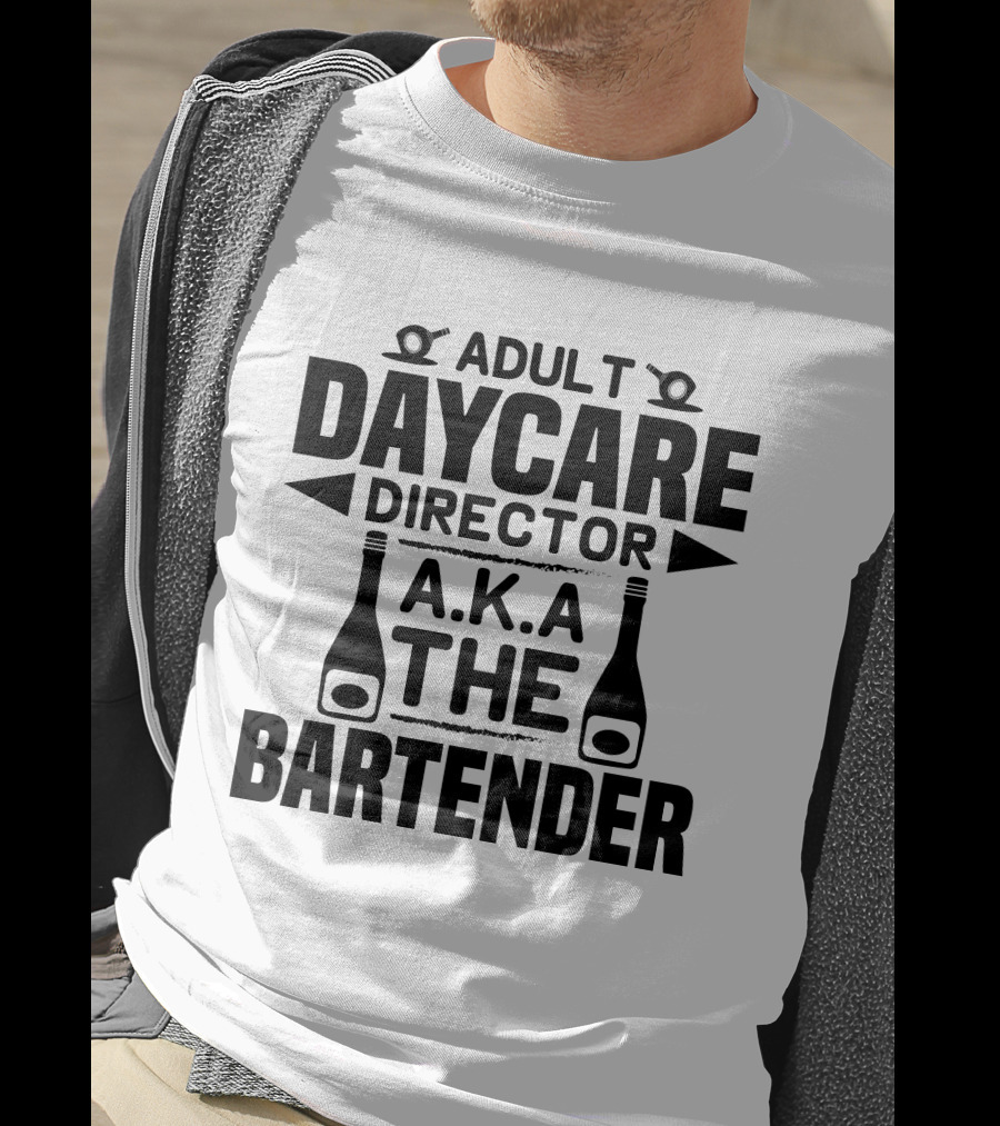 Adult Daycare Director AKA The Bartender T-Shirt