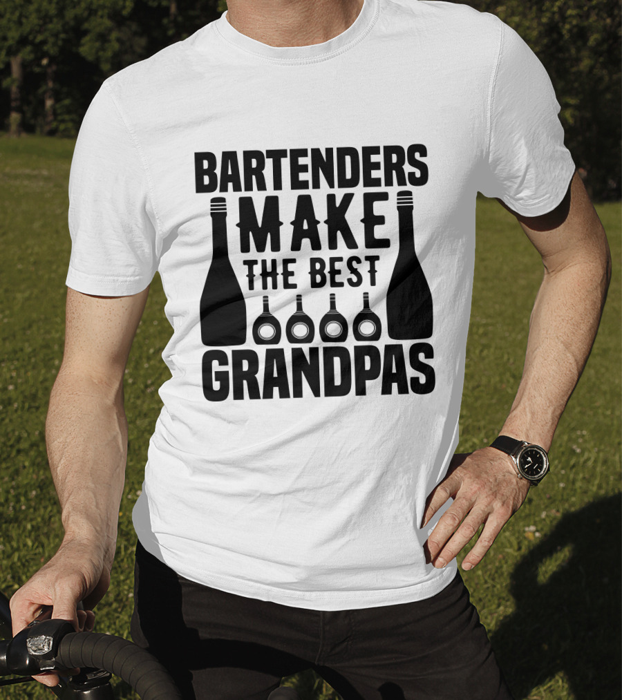 Bartenders Make The Best Grandpas Bottles T-Shirt