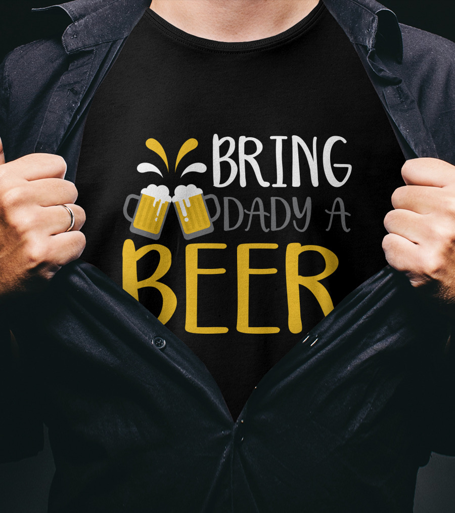 Bring Dady A Beer With Toasting Mugs And Splashing Foam T-Shirt