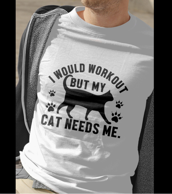 I Would Workout But My Cat Needs Me Silhouette With Paw Prints T-Shirt