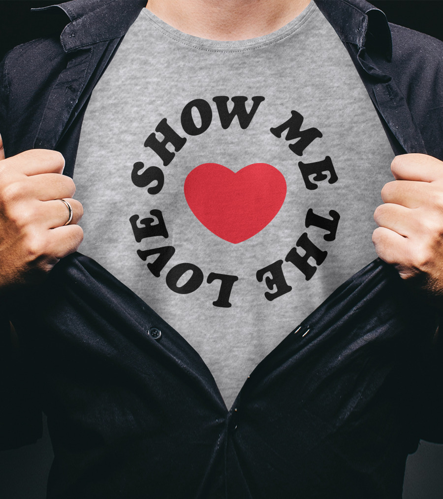 Show Me The Love Heart T-Shirt