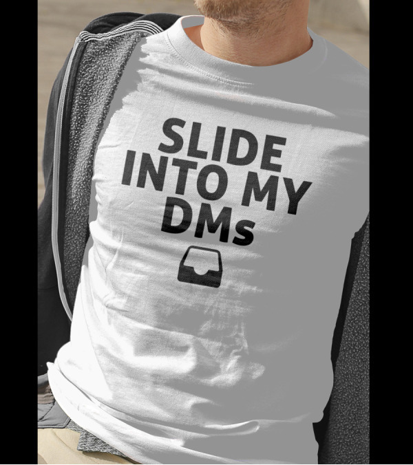 SLIDE INTO MY DMS Inbox T-Shirt