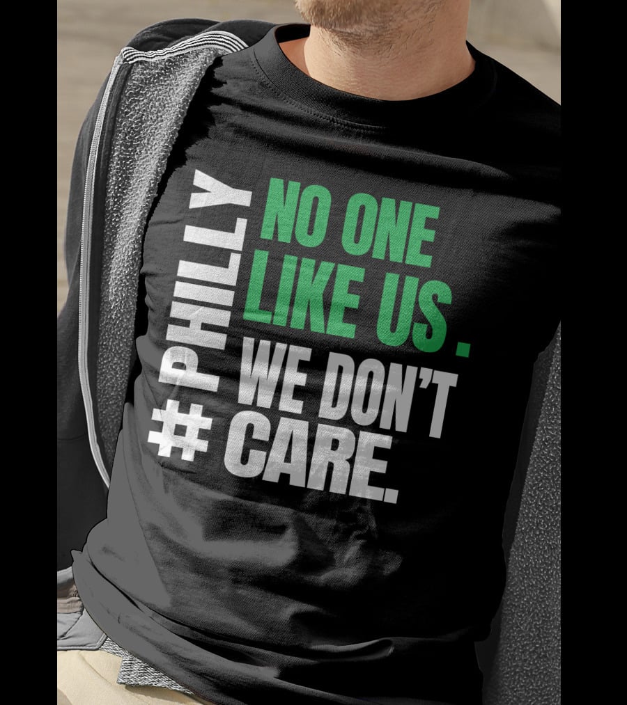 PHILLY No One Likes Us We Don't Care T-Shirt