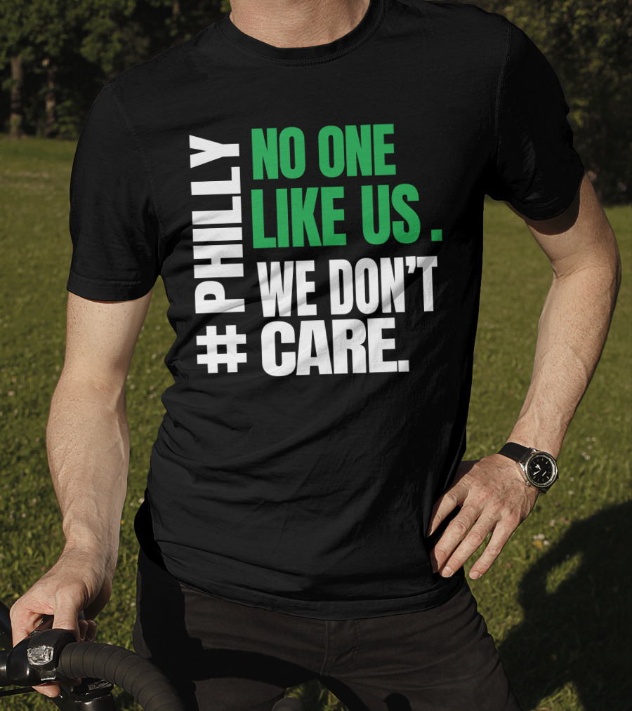 PHILLY No One Likes Us We Don't Care T-Shirt