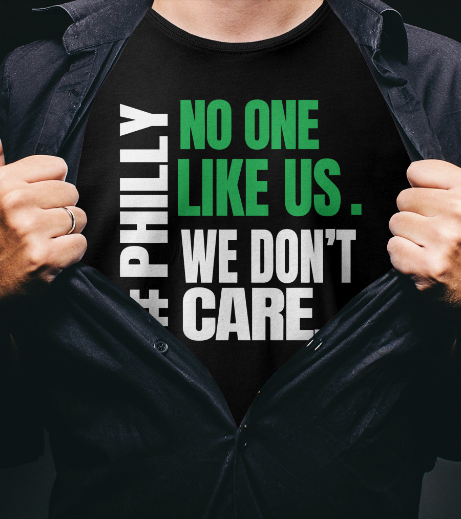 PHILLY No One Likes Us We Don't Care T-Shirt