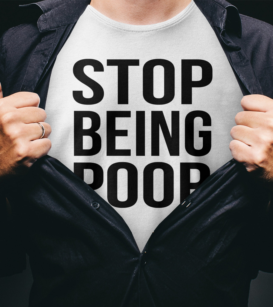 Stop Being Poor Message T-Shirt