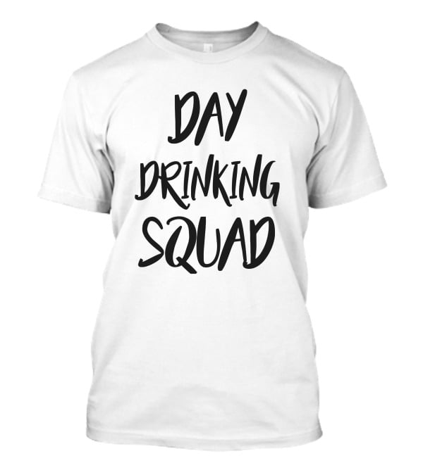 Day Drinking Squad T-Shirt