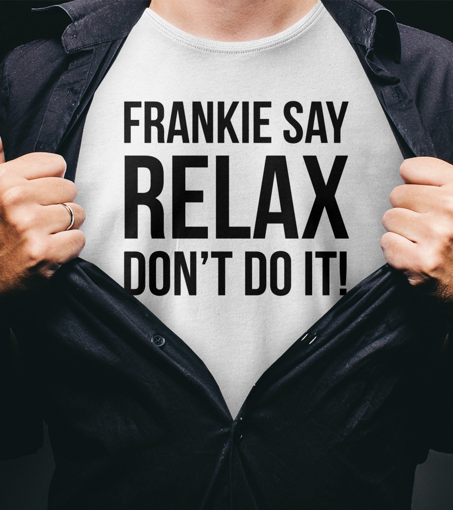 Frankie Say Relax Don't Do It Iconic 1980s Phrase T-Shirt
