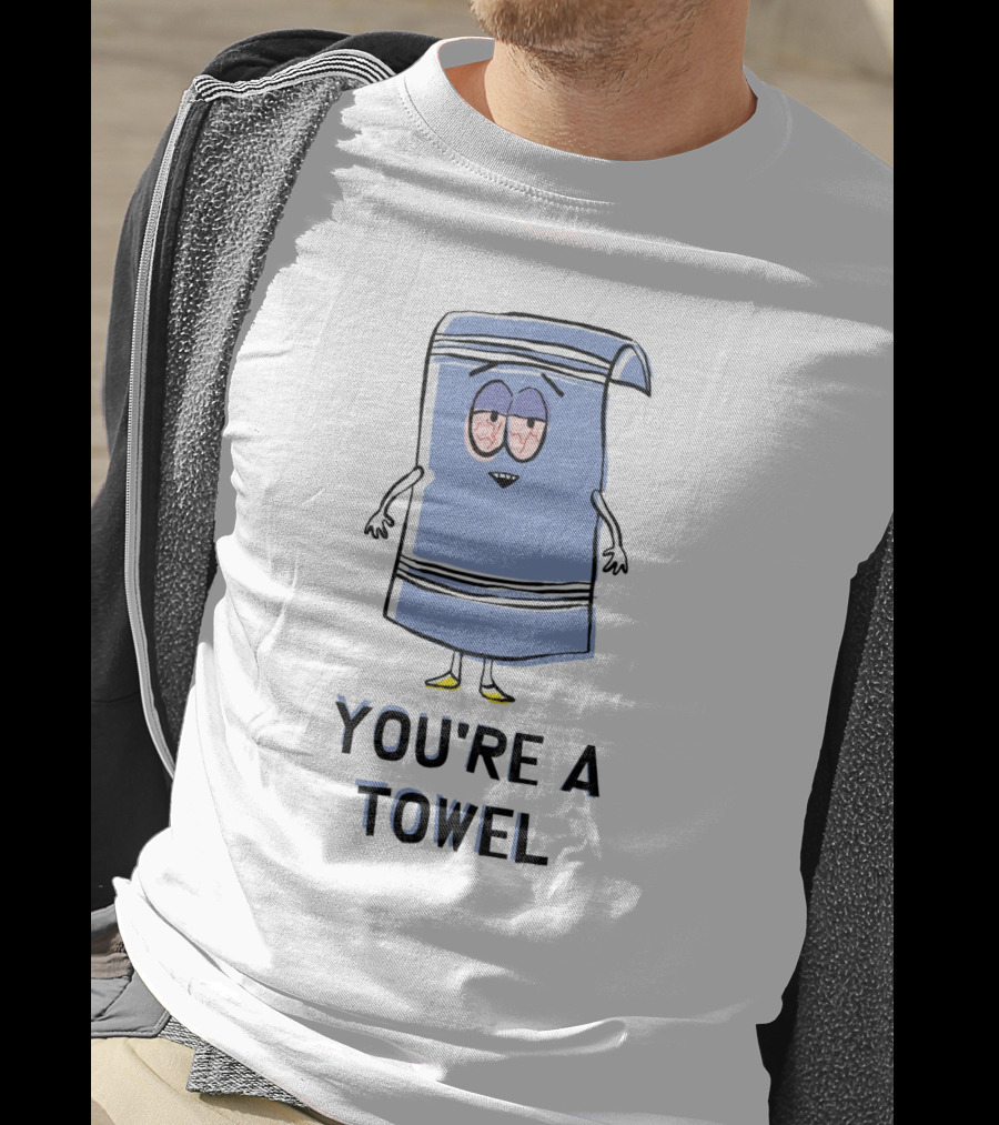 You're A Towel South Park Towelie I Love Towelie T-Shirt