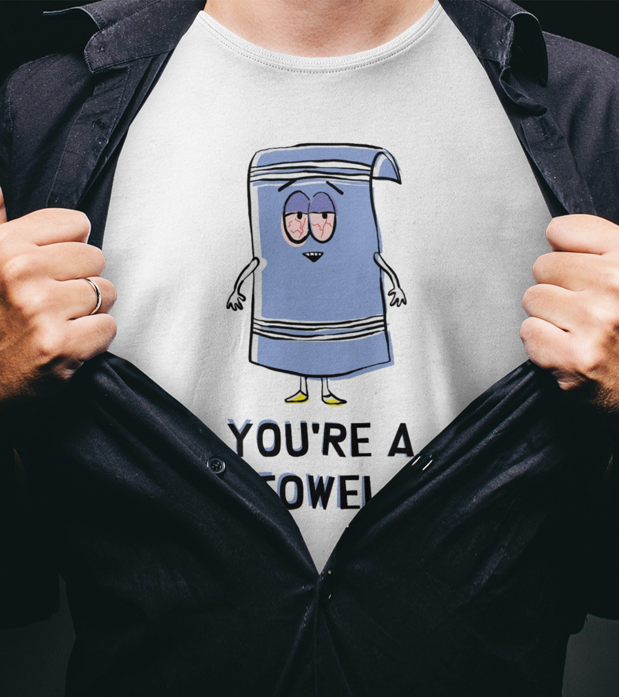 You're A Towel South Park Towelie I Love Towelie T-Shirt