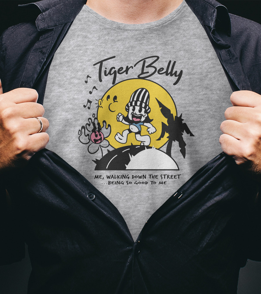 Tiger Belly Me Walking Down The Street Being So Good To Me T-Shirt