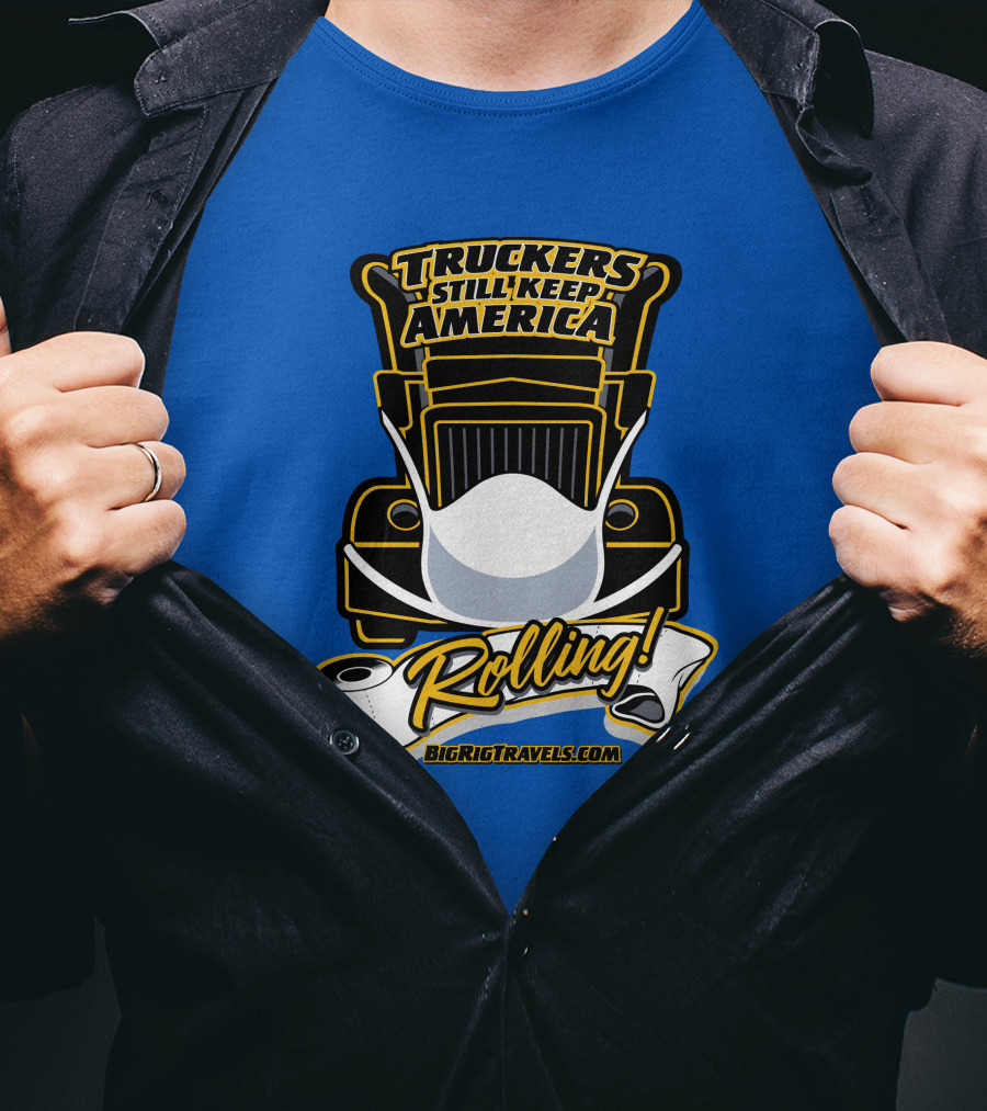 Truckers Still Keep America Rolling BigRigTravels.com T-Shirt