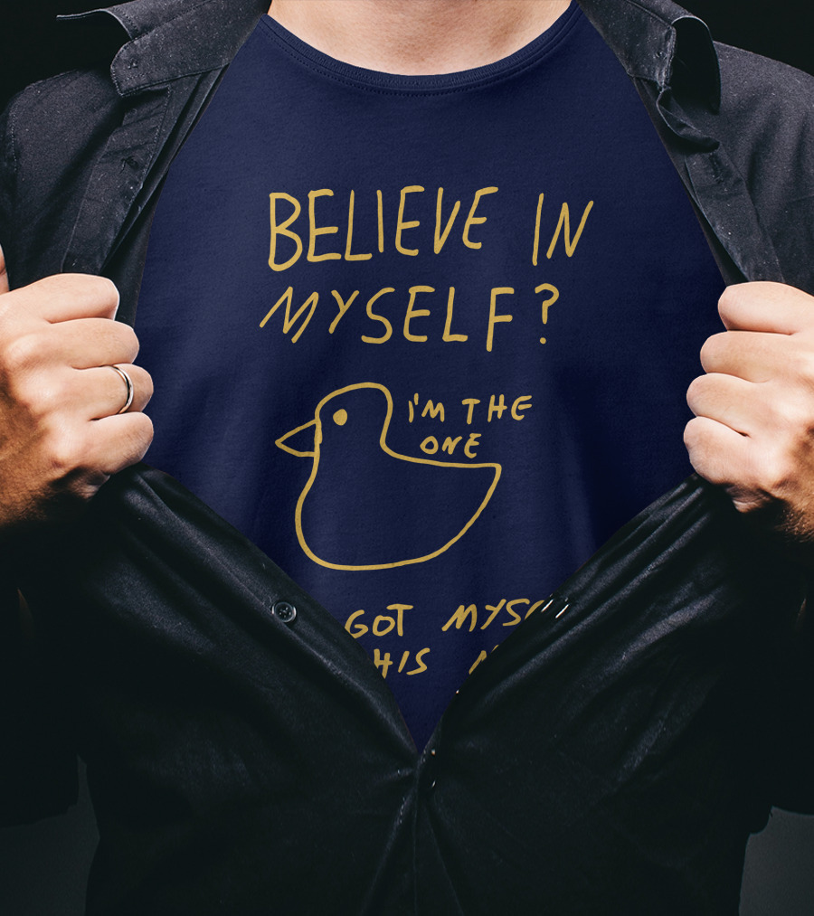 Lonely Kids Club Merchandise Believe In Myself I'm The One Who Got Myself Into This Mess T-Shirt