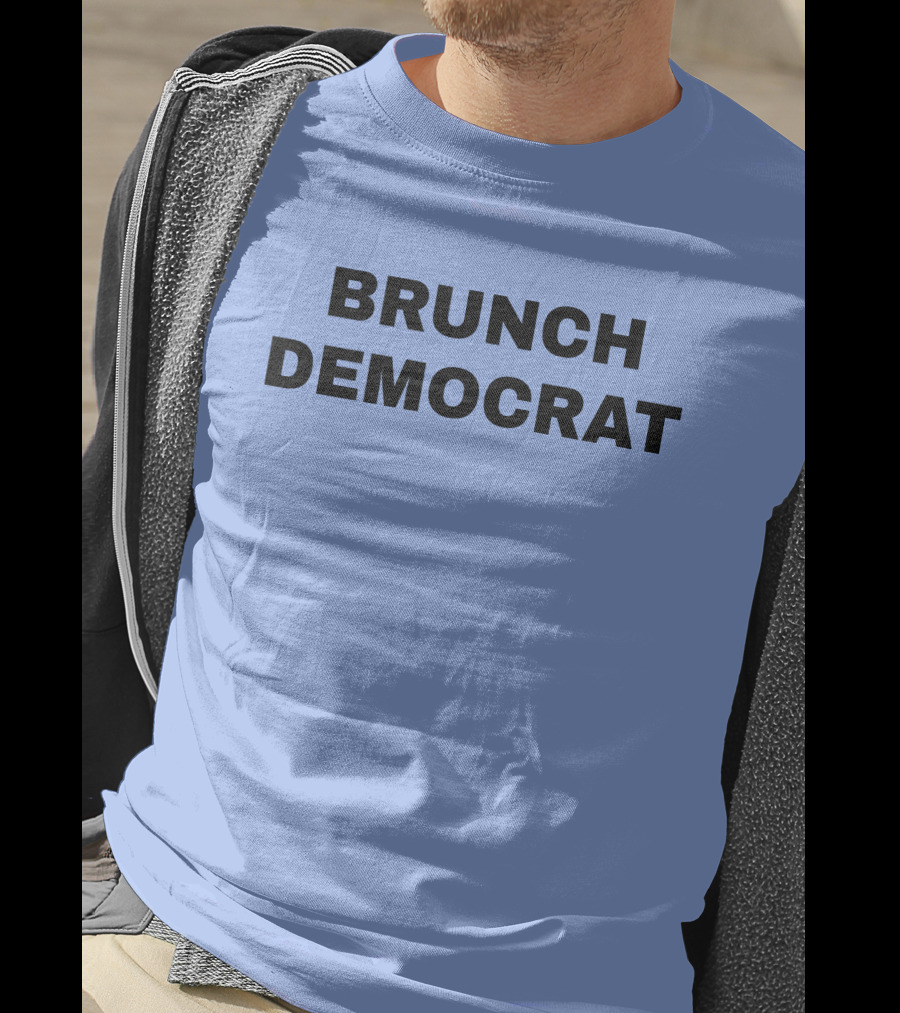 BRUNCH DEMOCRAT Merchandise Thee Brunch Democrat T-Shirt