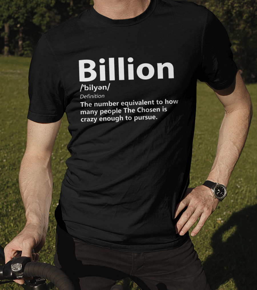 Billion The Chosen Crazy Enough To Pursue Definition Merch Chosen Army T-Shirt