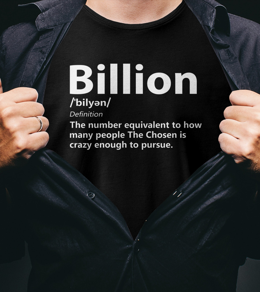 Billion The Chosen Crazy Enough To Pursue Definition Merch Chosen Army T-Shirt