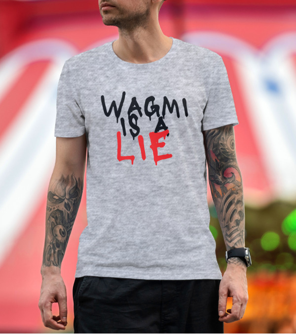 Premium T-Shirt: Wagmi Is A Lie Ha14asa Merchandise Wagmi Lie T-Shirt Wagmi Is A Lie Ha14asa Merchandise Wagmi Lie T-Shirt