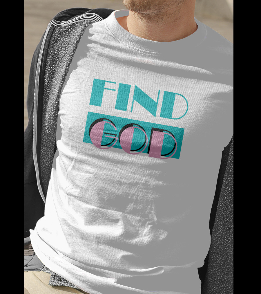 Find God Bold Text Shitheadsteve Merch T-Shirt