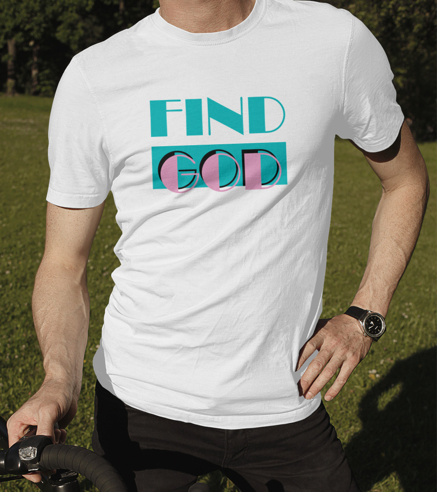 Find God Bold Text Shitheadsteve Merch T-Shirt