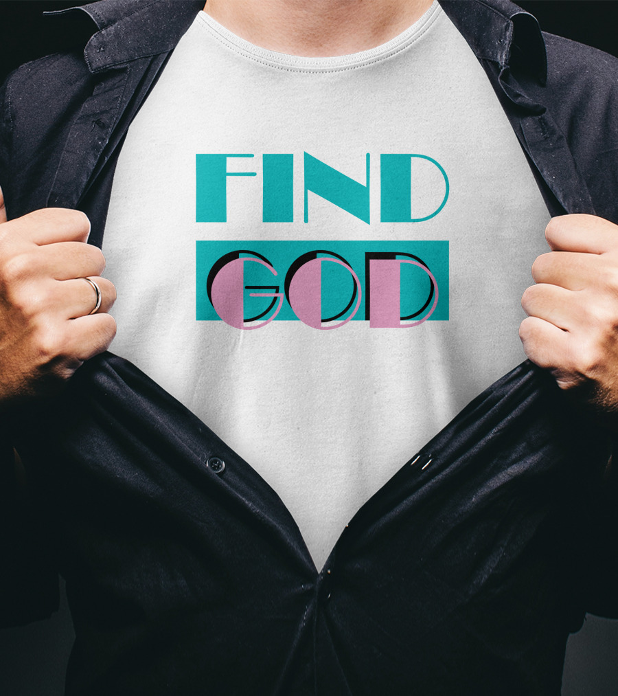 Find God Bold Text Shitheadsteve Merch T-Shirt