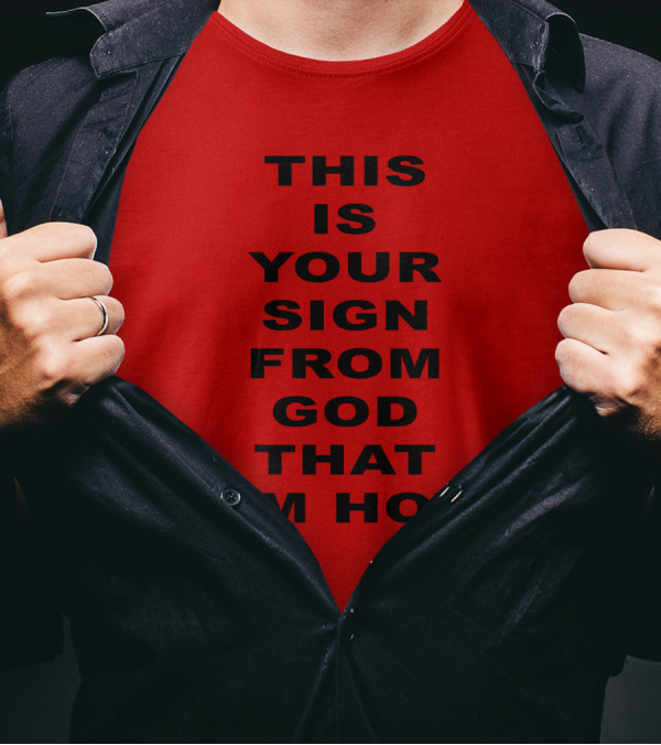 This Is Your Sign From God That I'm Hot M A R I N A T-Shirt