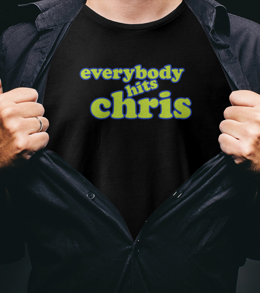 Everybody Hits Chris Shitheadsteve Merch Parody Text T-Shirt