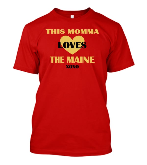 This Momma Loves The Maine Xoxo Heart T-Shirt