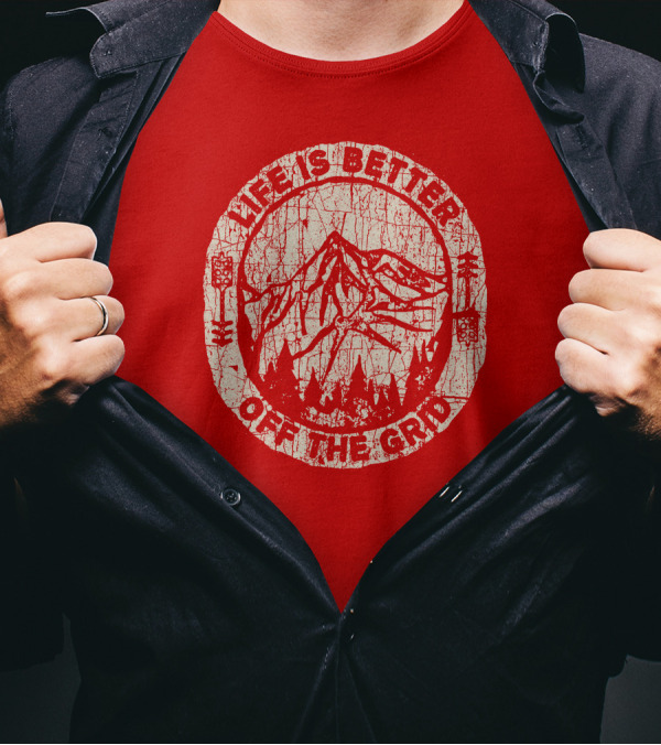 Life Is Better Off The Grid Mountain Adventure Wild Wonderful Off Grid T-Shirt