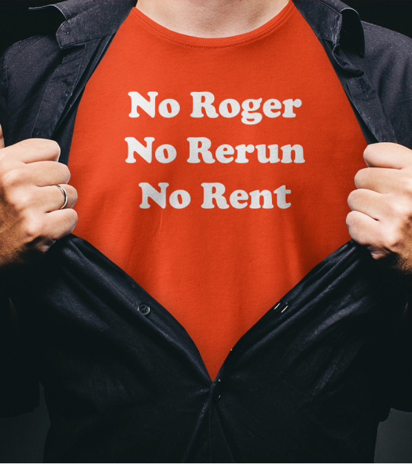 No Roger No Rerun No Rent TV Show Phrase T-Shirt