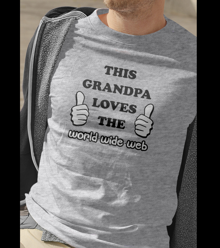This Grandpa Loves The World Wide Web Shirts That Go Hard T-Shirt