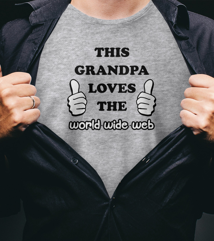 This Grandpa Loves The World Wide Web Shirts That Go Hard T-Shirt
