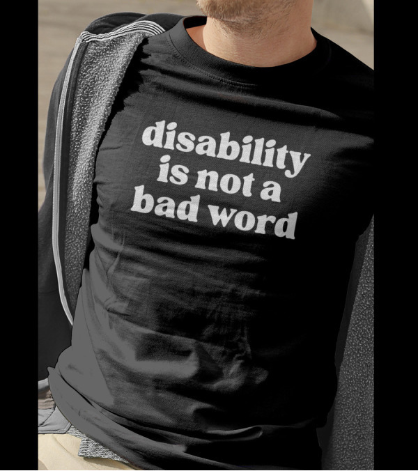 No Limbits Disability Is Not A Bad Word Empowerment Message T-Shirt