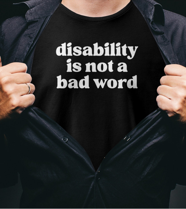 No Limbits Disability Is Not A Bad Word Empowerment Message T-Shirt