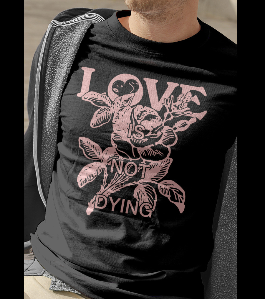 Love Is Not Dying Jeremy Zucker Merch T-Shirt