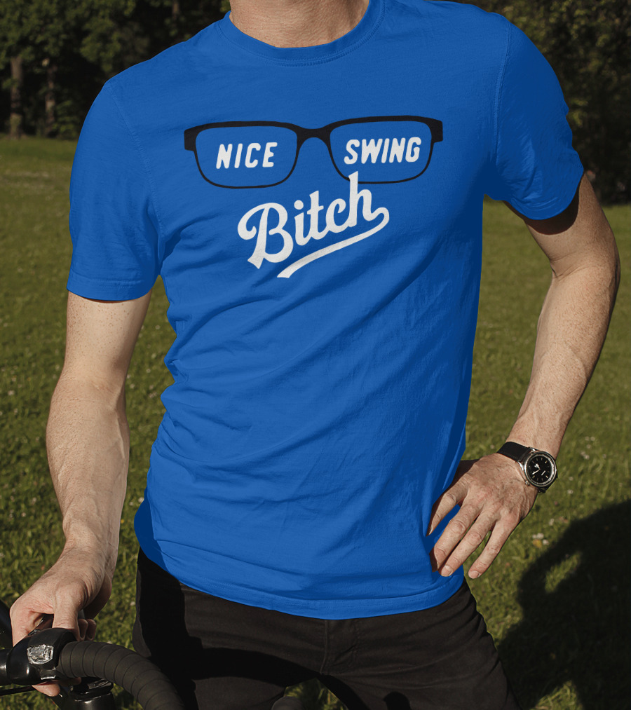 Nice Swing Bitch Baseball Movie Quote Glasses On Blue T-Shirt