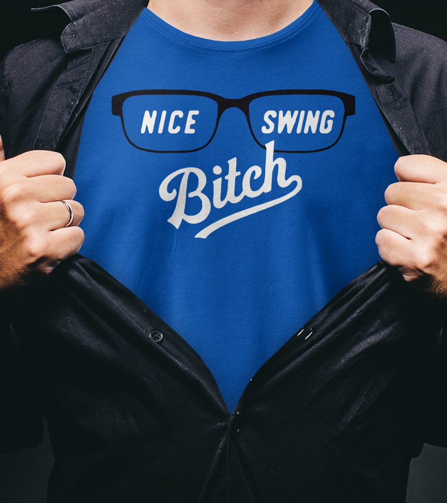 Nice Swing Bitch Baseball Movie Quote Glasses On Blue T-Shirt