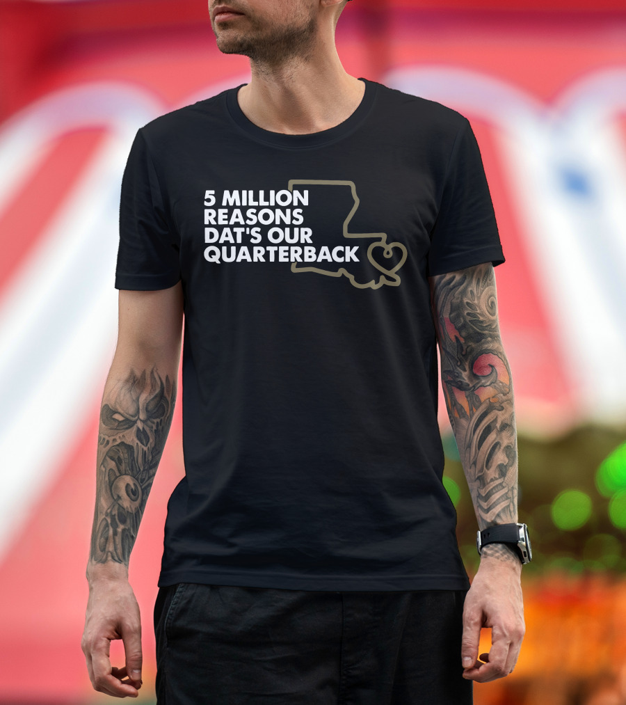 5 Million Reasons Dat's Our Quarterback Brees T-Shirt
