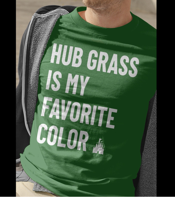 HUB GRASS IS MY FAVORITE COLOR CASTLE T-Shirt