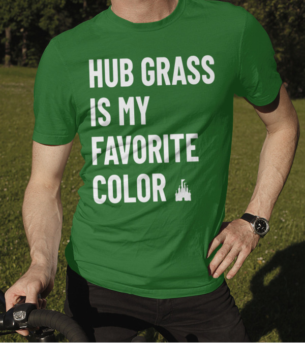 HUB GRASS IS MY FAVORITE COLOR CASTLE T-Shirt