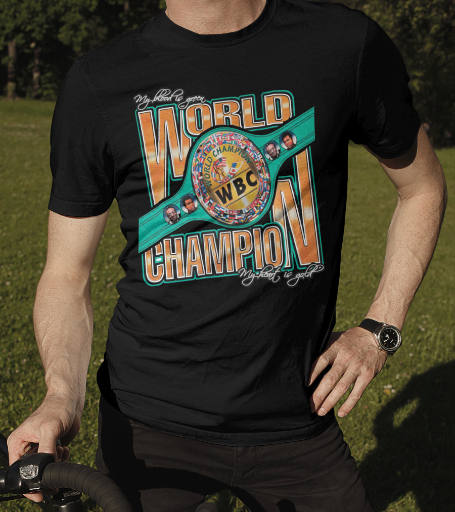 WBC World Champion My Blood Is Green My Heart Is Gold T-Shirt