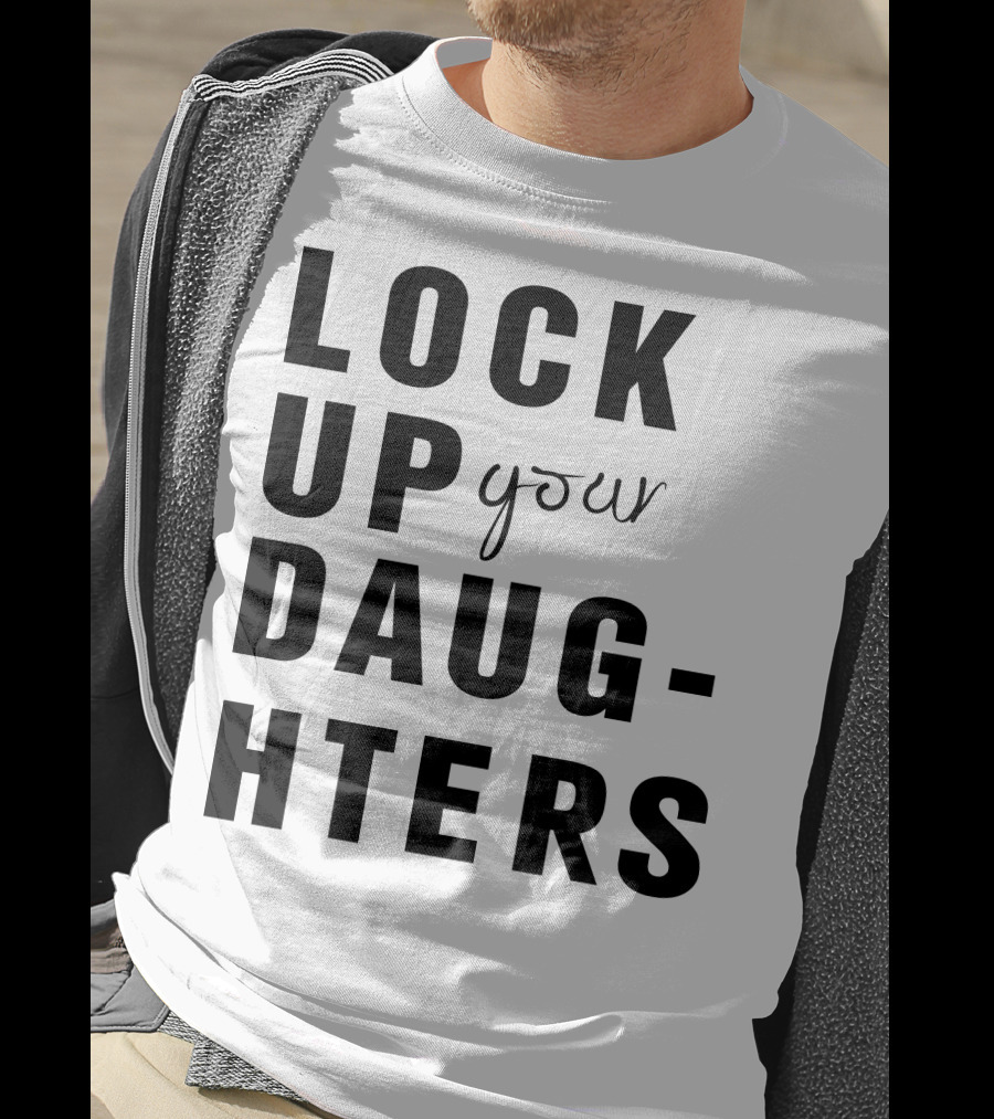 Lock Up Your Daughters Youthful Expression T-Shirt