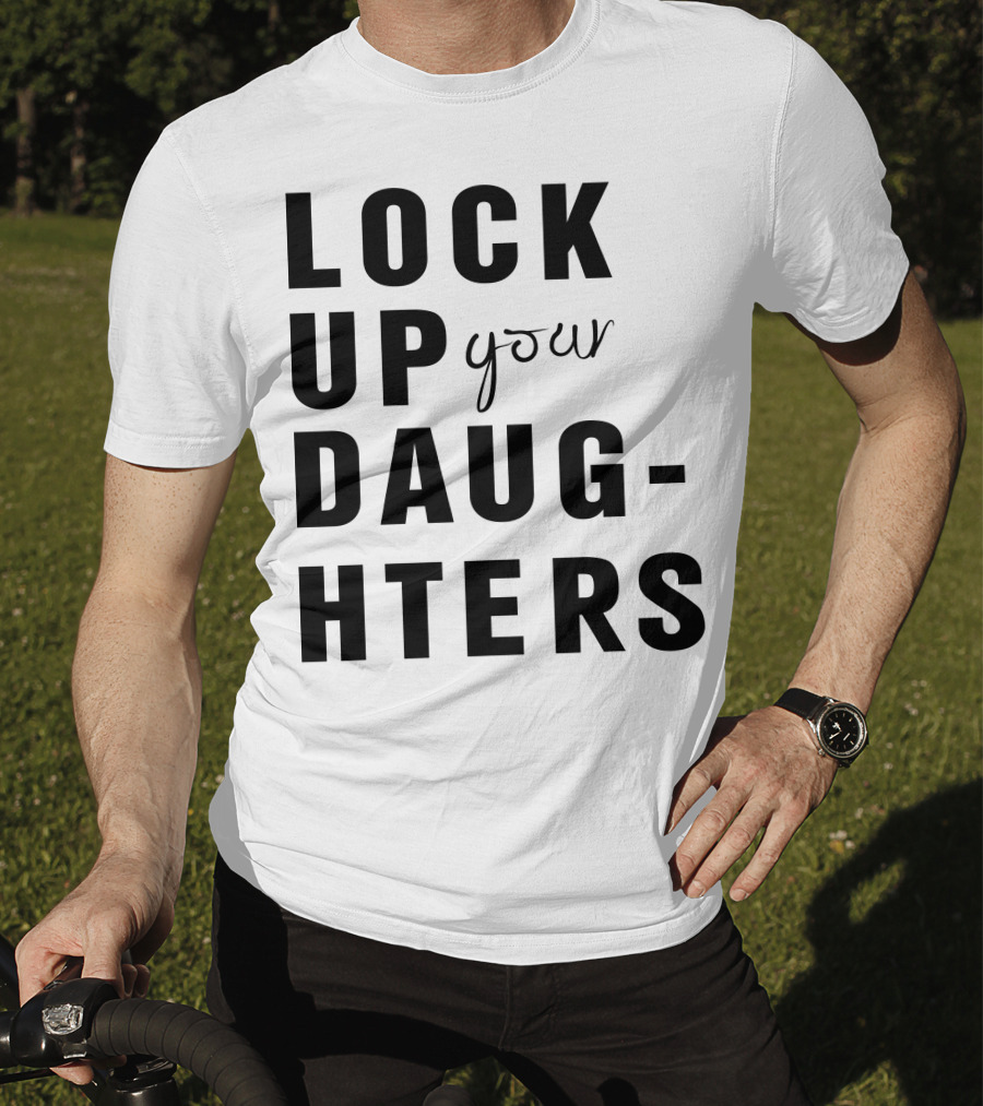 Lock Up Your Daughters Youthful Expression T-Shirt