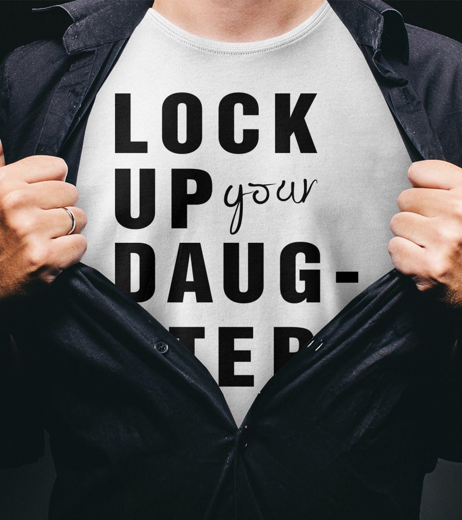 Lock Up Your Daughters Youthful Expression T-Shirt