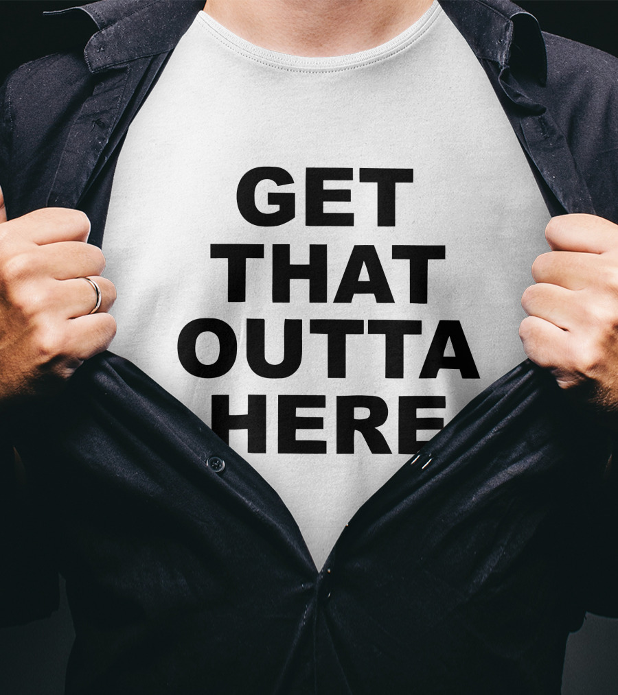 Get That Outta Here Dangmattsmith Merch T-Shirt