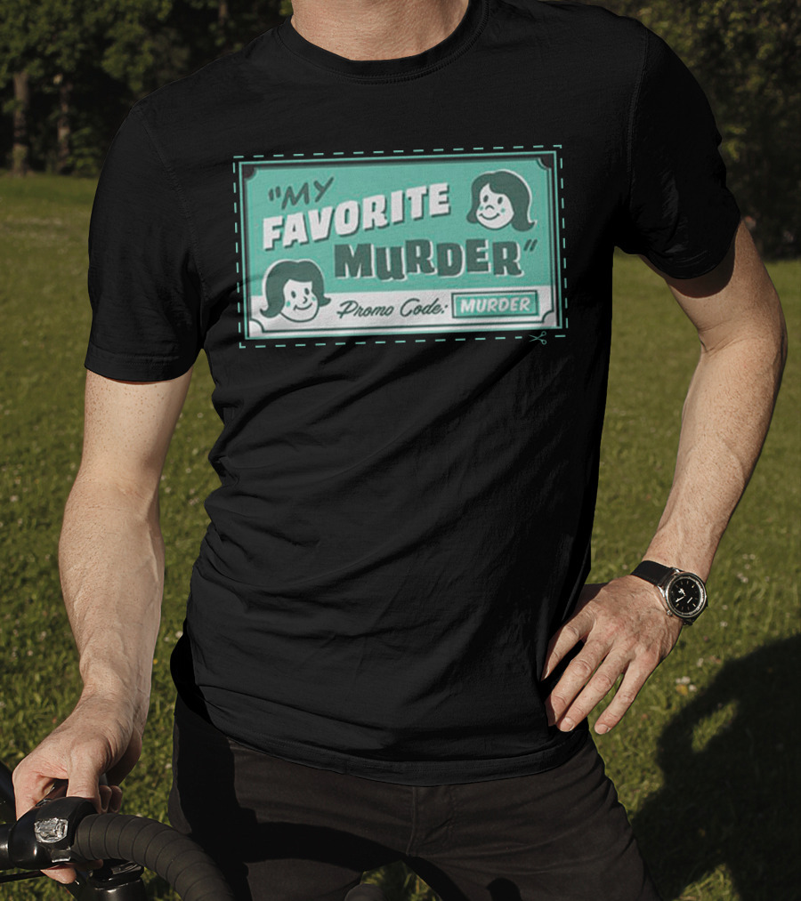 My Favorite Murder Promo Code MURDER T-Shirt