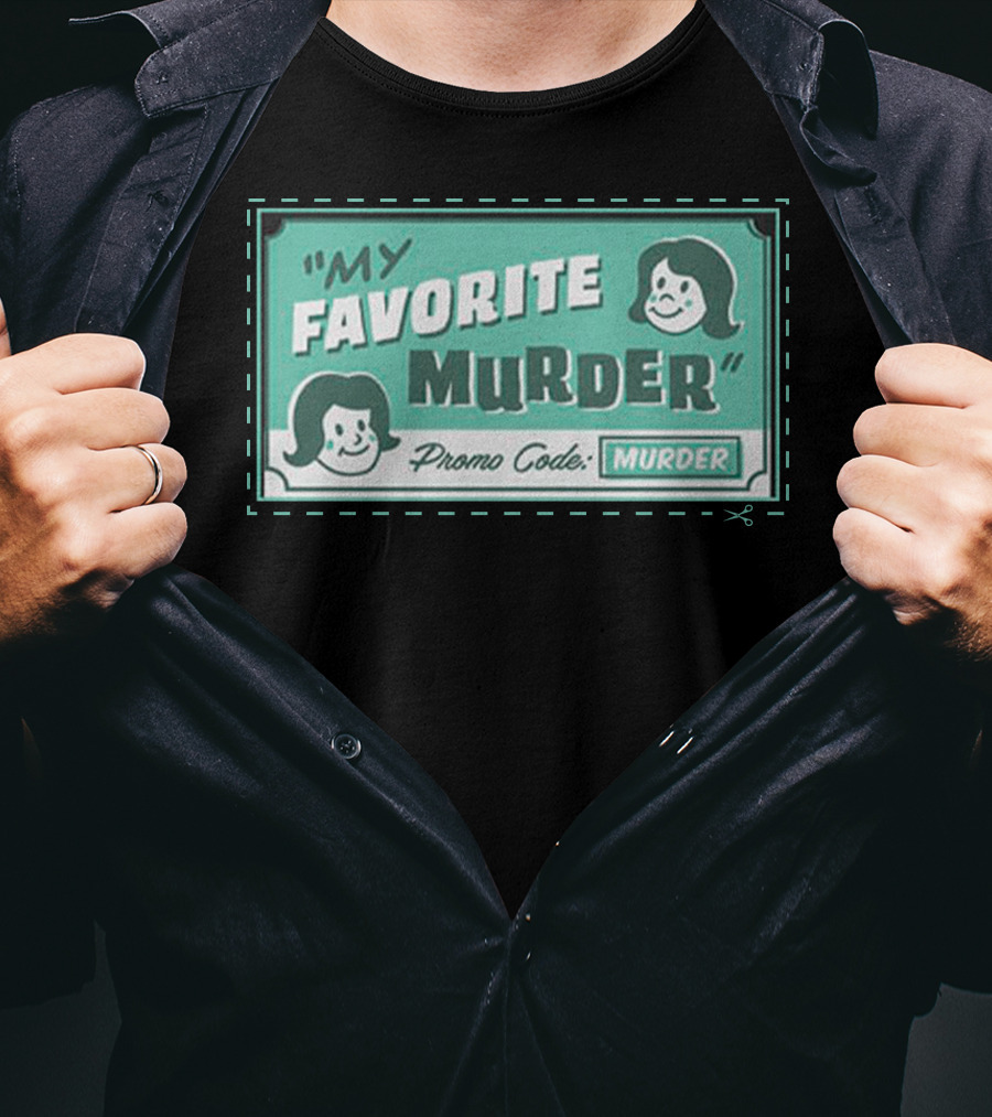 My Favorite Murder Promo Code MURDER T-Shirt