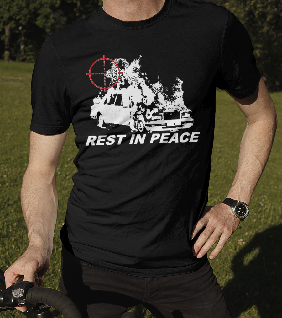 Rest In Peace Drippin So Pretty Shop Burning Car With Crosshair T-Shirt