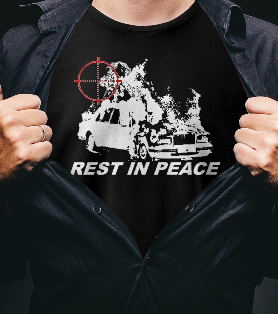 Rest In Peace Drippin So Pretty Shop Burning Car With Crosshair T-Shirt