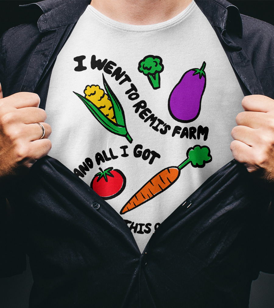 I Went To Remi's Farm And All I Got Was This Cool T-Shirt