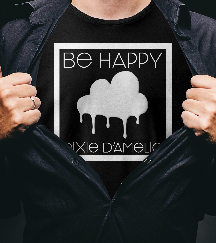 Be Happy Cloud Dixie D'Amelio T-Shirt